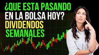 Qué Está Pasando en la BOLSA el Día de HOY | DIVIDENDOS SEMANALES