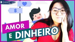 AMOR E DINHEIRO (RELACIONAMENTO E  FINANÇAS)
