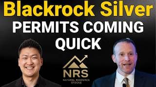Permits Are Coming Quick: Blackrock Silver’s Next Re-Rate Catalyst