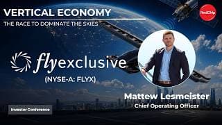 flyExclusive Inc. (NYSE-A: FLYX) | Vertical Economy Investor Conference Replay
