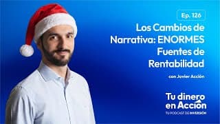 Los Cambios de Narrativa: ENORMES Fuentes de Rentabilidad | Tu dinero en acción #126