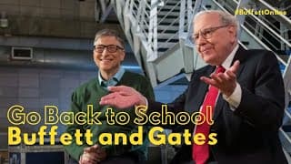 Warren Buffett and Bill Gates: Go Back to School