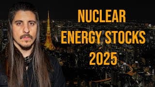 Nuclear Energy stocks 2025 Full Thesis