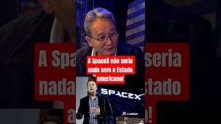 A SpaceX não seria nada sem o Estado americano!