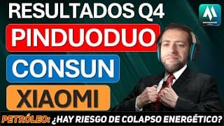 ✅Resultados PINDUODUO, CONSUN y XIAMOI + ¿Caos Energético en ciernes?