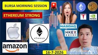 KLSE BURSA MORNING SESSION | 16-7-2026 | ETHEREUM STRONG | BITCOIN ETHEREUM APPLE AMAZON MICROSOFT