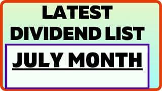 JULY MONTH LATEST DIVIDEND LIST || IMPORTANT DIVIDEND DATES