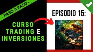 🎓 Clase 15: CURSO TRADING E INVERSIONES & ➕ 【 PASO A PASO DESDE 0 】📈 Aprende a Invertir 💲