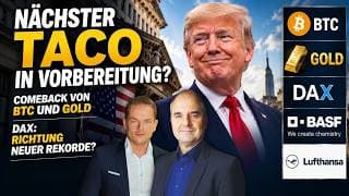Nächster TACO in Vorbereitung? Comeback von BTC und Gold, DAX: Bald neue Rekorde? BASF, Lufthansa