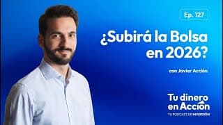 ¿Subirá la Bolsa en 2026? | Tu dinero en acción #127