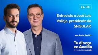 Entrevista a José Luis Vallejo, Presidente de SNGULAR | Tu Dinero en Acción #145