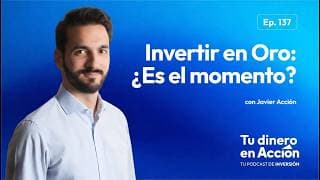 Invertir en Oro: ¿Es el momento? | Tu Dinero en Acción #137
