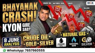 Big Market Crash 🔴 Gold, Silver, Crude Oil & Gas Kyon Crash Hue? 8 June Analysis 📉 Kyon Gira Market?