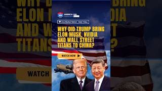 Why Did Trump Bring Elon Musk, Nvidia and Wall Street Titans to China?
