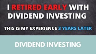 I retired early with dividend investing - this is my experience 3 years later