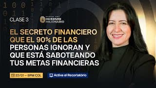CLASE 3 | El Secreto Financiero Que el 90% de las Personas Ignoran y Que Está Saboteando Tus Metas