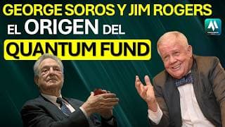 George Soros y Jim Rogers, El Origen del Quantum Fund y su estilo de inversión.