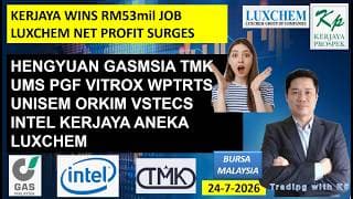 Daily KLSE BURSA UPDATE | 24-7-2026 | KERJAYA WINS RM53m JOB | LUXCHEM NET PROFIT SURGES | HENGYUAN