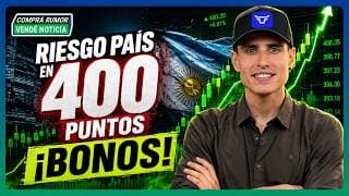 ¿Riesgo País en 400? El BCRA compra MILLONES y vuelan los BONOS 📈 | #CompraRumorVendeNoticia