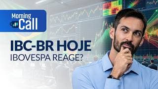 Brasil em foco: IBC-Br pode mexer com o humor do mercado | Morning Call