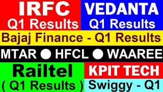 IRFC Q1 Results🔴 Bajaj Finance Q1 Results🔴 Vedanta Q1 Results🔴 KPIT Tech🔴MTAR🔴HFCL🔴Swiggy🔴Railtel Q1