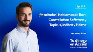 Resultados de Rovi, Constellation Software y Topicus, Inditex y Halma | Tu Dinero en Acción #139