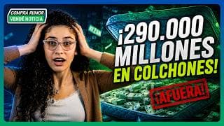 ¡Hay 290.000 MILLONES en el COLCHÓN! 💵 ¿El DÓLAR está ATRASADO? | #CompraRumorVendeNoticia