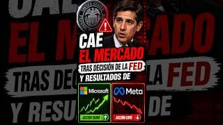 Cae el mercado tras Decisión de la FED y Resultados de Meta y Microsoft