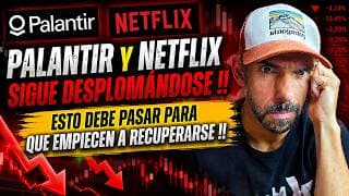 PALANTIR Y NETFLIX SIGUEN DESPLOMÁDOSE..!! POR QUÉ ??? QUÉ TIENE QUE PASAR PARA QUE SE RECUPEREN ??