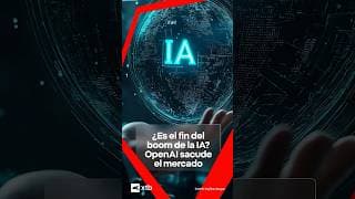 ¿El FIN del BOOM de la IA? OpenAI sacude el mercado