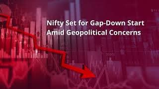 Nifty Set for Gap-Down Start amid Geopolitical Concerns
