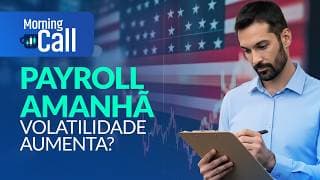 Pré-Payroll: o que o mercado precifica e onde pode reagir amanhã | Morning Call