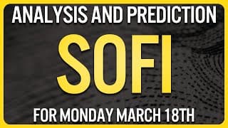 SoFi Stock Analysis for Monday March 18th | SOFI Stock Analysis