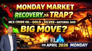 Monday Market Recovery Ya Trap? MCX Crude Oil, Natural Gas, Gold & Silver Big Move? 06April 2026
