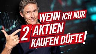 Wenn ich nur 2 Aktien kaufen dürfte!
