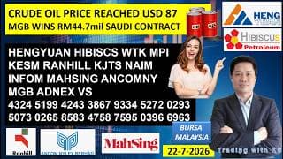 Daily KLSE BURSA UPDATE | 22-7-2026 | CRUDE OIL PRICE REACHED USD 87MGB WINS RM44.7m SAUDI CONTRACT