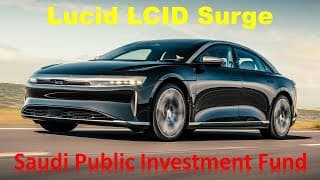 Lucid LCID Stock Surge In Price Explained | Saudi Arabia Public Investment Fund Take Over?