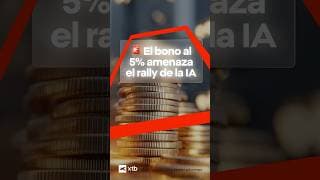 🚨 El bono al 5% amenaza el rally de la IA