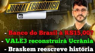 🕕💲JORNAL ECONÔMICO - Ações do Banco do Brasil podem ir à R$15? VALE3 + CMIN3 reconstruirão Ucrânia!!