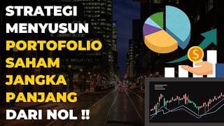 Kuliah Saham : Strategi Menyusun Portofolio Investasi Saham Jangka Panjang DARI NOL