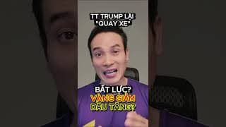 TT TRUMP LIÊN TỤC QUAY XE. BẤT LỰC HAY CHIÊU TRÒ? VÀNG CHỊU ÁP LỰC GIẢM, DẦU TĂNG CAO?