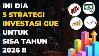 Ini 5 Strategi Investasi Gue Untuk Sisa Tahun 2026 !!