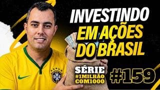 #1milhãocom1000 #159 | Chegou a hora de investir em ações brasileiras!