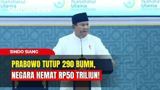 Prabowo Tutup 290 BUMN, Negara Hemat Rp50 Triliun! | Sindo Siang | 02/08