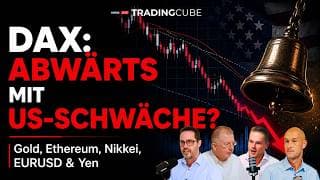 DAX: Abwärts mit US-Schwäche? Gold, Ethereum, Nikkei, EURUSD & Yen