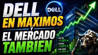 Acciones de DELL se Disparan | Mercados Buscan Nuevos MÁXIMOS | Precio del Petróleo y Oro