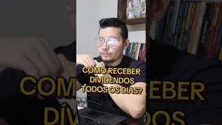 COMO RECEBER DÍVIDENDOS TODOS OS DIAS?