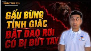 SUNDAY TALK 293 | GẤU BỪNG TỈNH GIẤC | "BẮT DAO RƠI" CÓ ĐỦ HẤP DẪN?