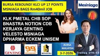 Daily KLSE BURSA UPDATE | 3-7-2026 | BURSA REBOUND! KLCI UP 17 POINTS | MSNIAGA BAGS Rm40mil JOB