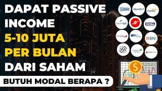 Butuh Modal Berapa Untuk Dapat PASSIVE INCOME 5-10 Juta Per Bulan Dari Investasi Saham ?